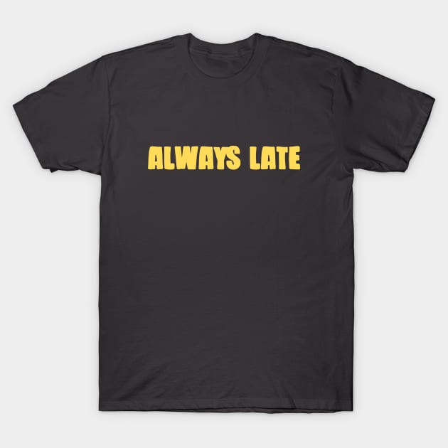 Always Late, mustard T-Shirt by Perezzzoso